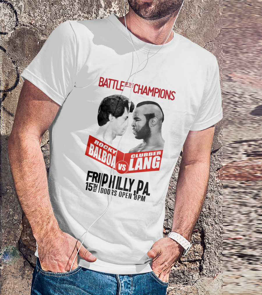Battle Of The Champions Rocky 3 Rocky Balboa Vs Clubber Lang Philly P.A. 15th Oct Doors Open 8pm T-Shirt