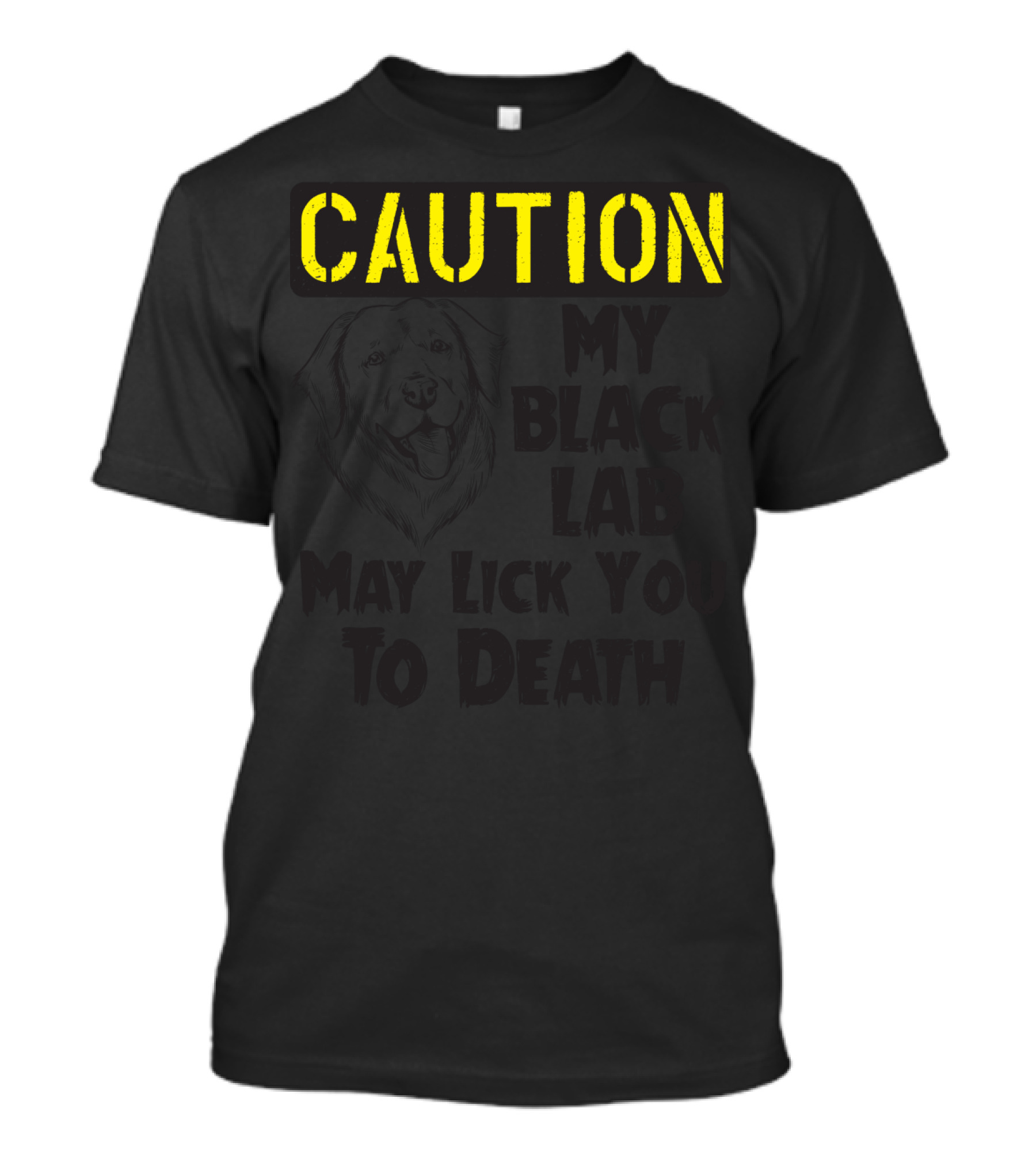 Caution Black Lab May Lick You To Death Labrador Retriever Warning T-Shirt