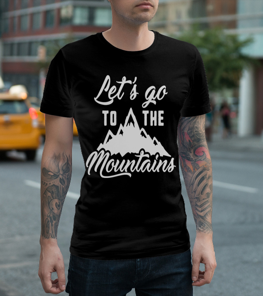 Let's Go to the Mountains with Mountain Peaks T-Shirt
