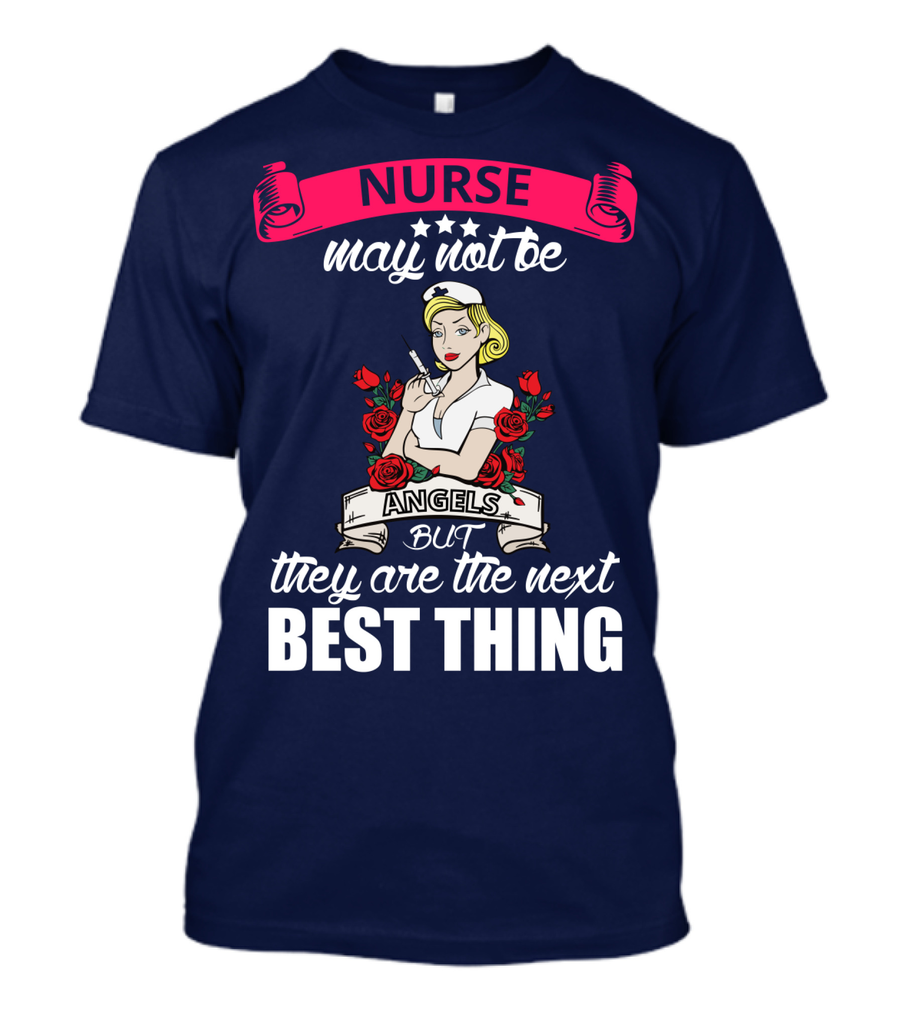 Nurse May Not Be Angels But They Are The Next Best Thing T-Shirt