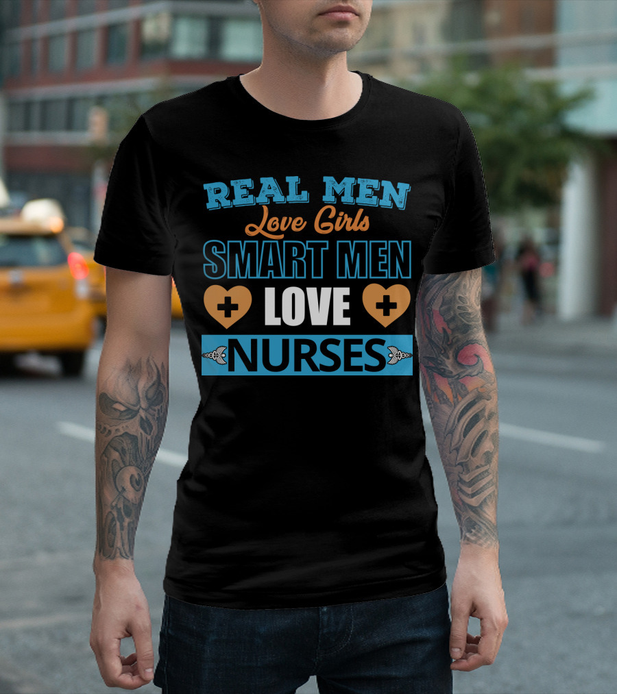 Real Men Love Girls Smart Men Love Nurses Hearts and Medical Crosses T-Shirt