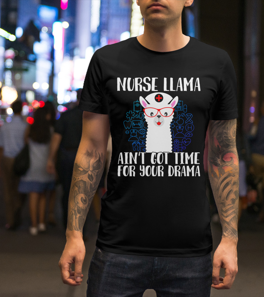 Nurse Llama Ain't Got Time For Your Drama Funny Medical Theme With Glasses And Nursing Symbols T-Shirt