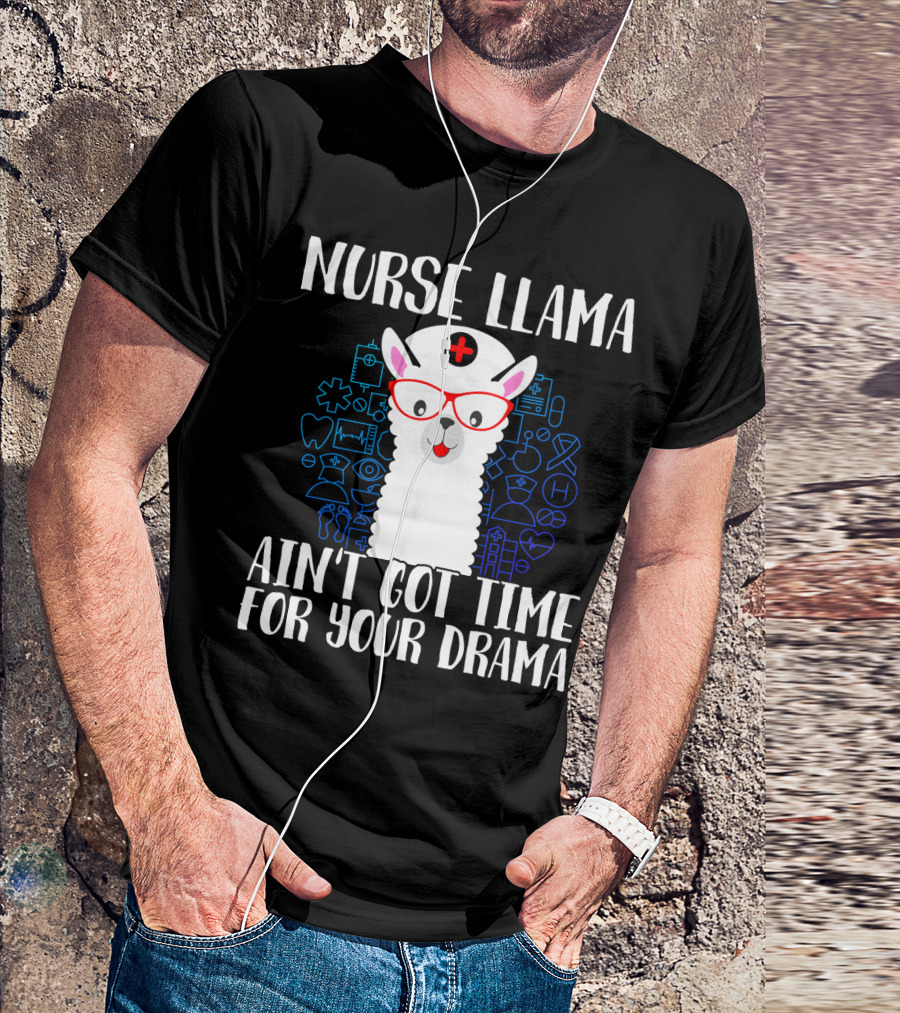 Nurse Llama Ain't Got Time For Your Drama Funny Medical Theme With Glasses And Nursing Symbols T-Shirt