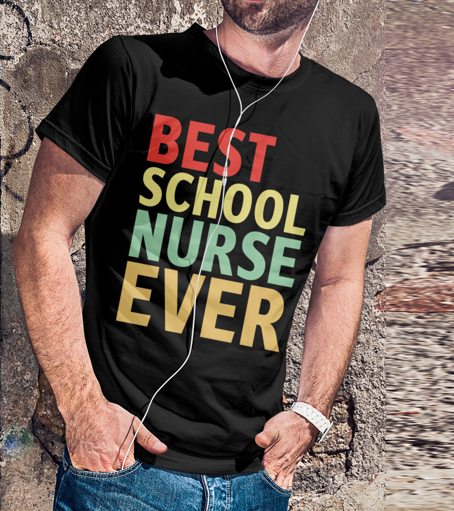 BEST SCHOOL NURSE EVER Colorful Appreciation Nursing Care T-Shirt