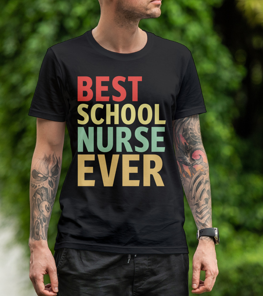 BEST SCHOOL NURSE EVER Colorful Appreciation Nursing Care T-Shirt