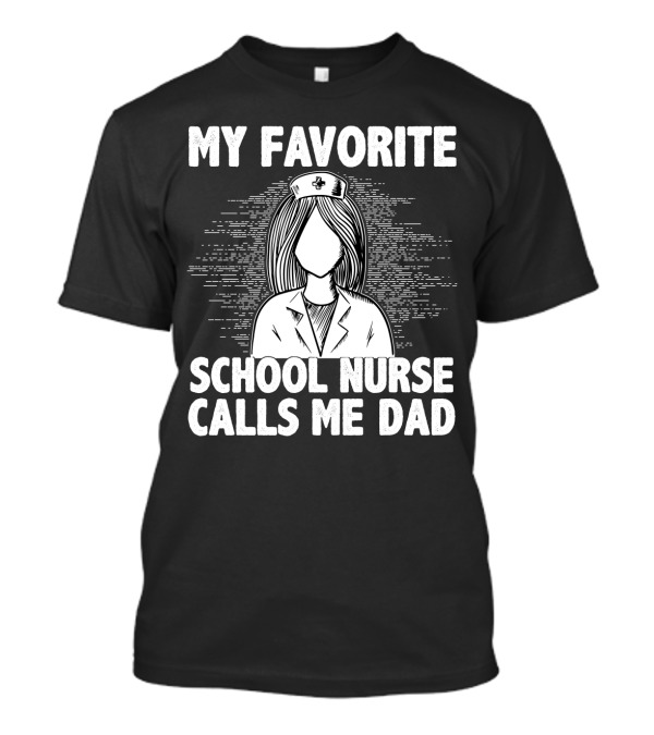 My Favorite School Nurse Daughter Calls Me Dad T-Shirt