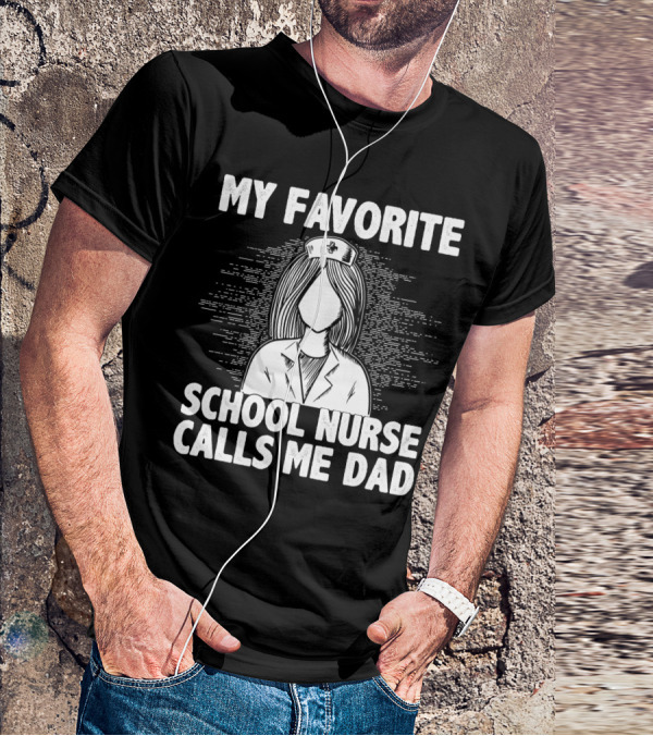 My Favorite School Nurse Daughter Calls Me Dad T-Shirt