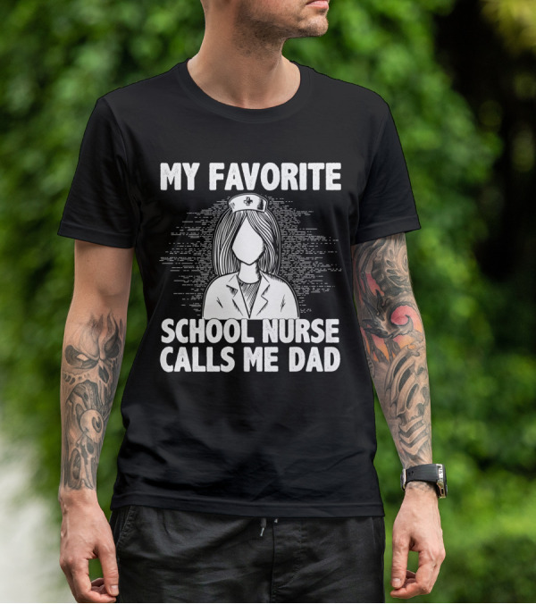 My Favorite School Nurse Daughter Calls Me Dad T-Shirt