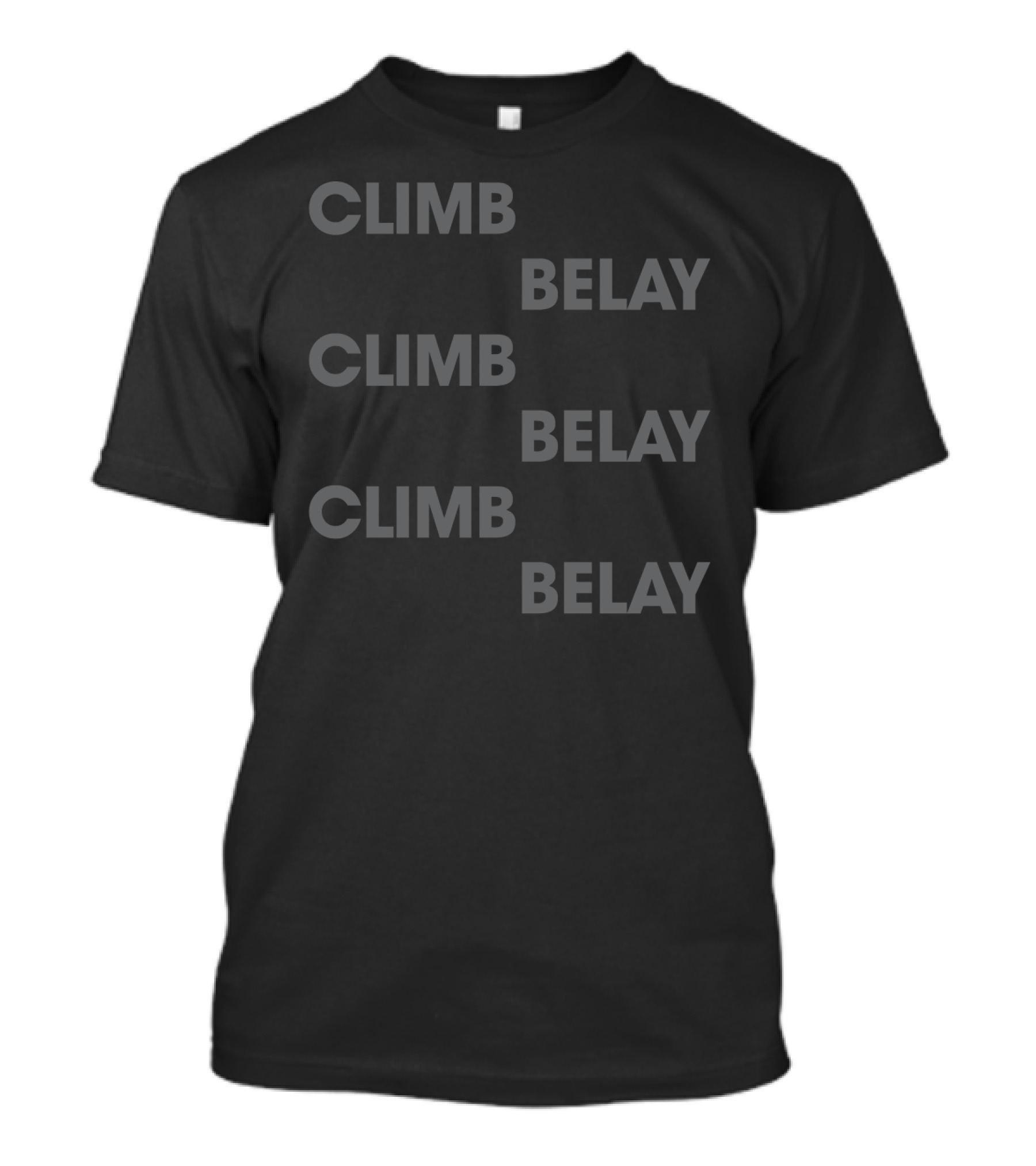CLIMB BELAY CLIMB BELAY CLIMB BELAY Repeated Outdoor T-Shirt