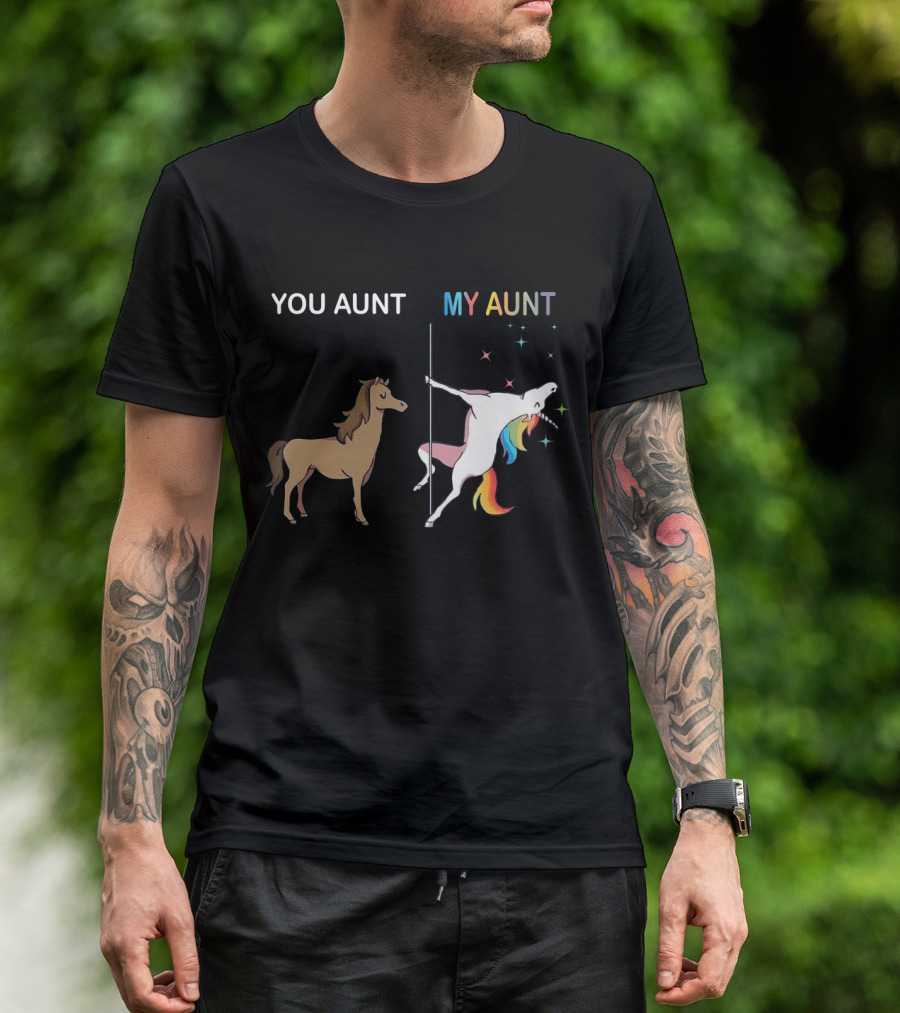 YOU AUNT MY AUNT Unicorn Rainbow Pole Dance T-Shirt