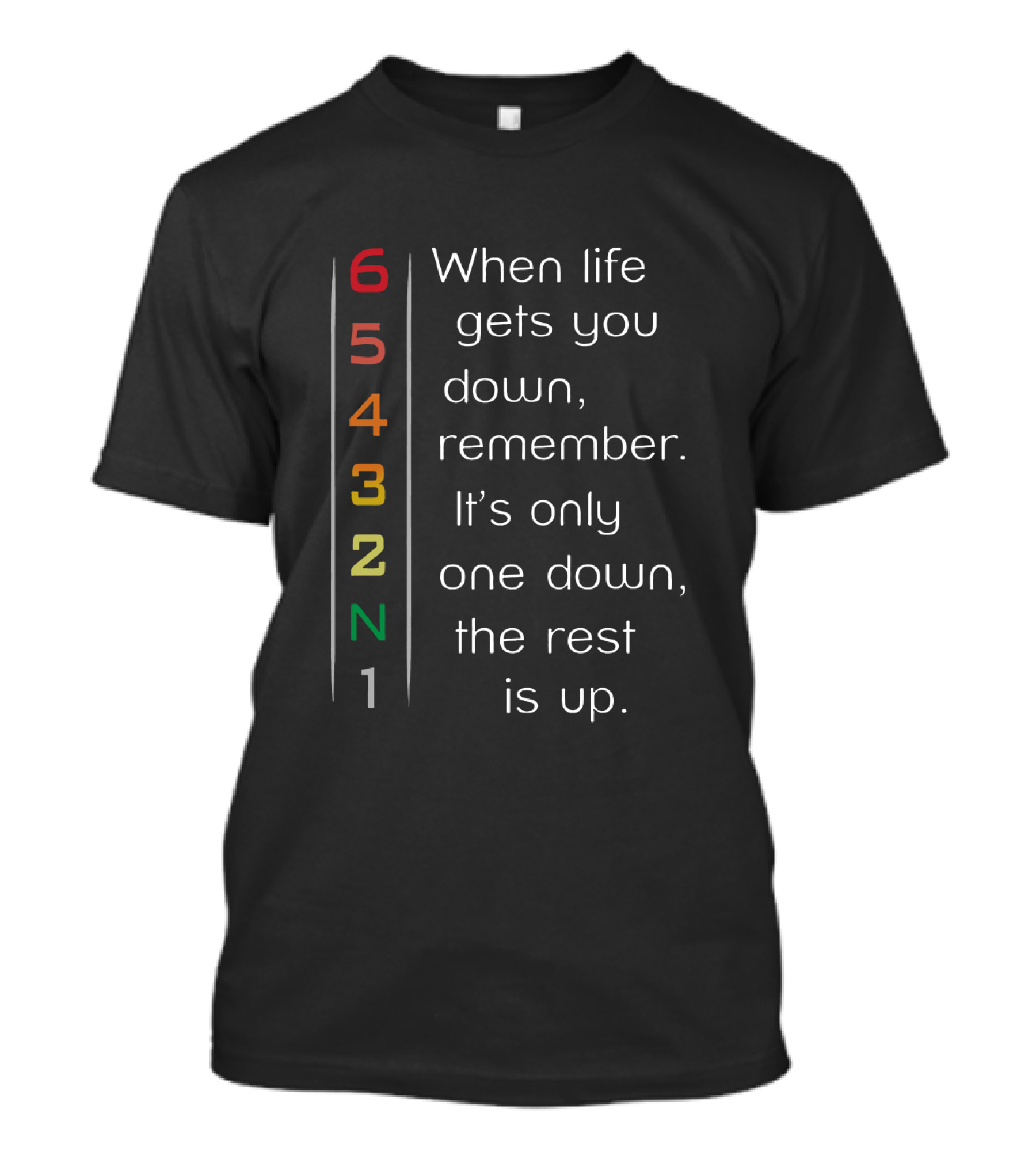 When Life Gets You Down Remember It's Only One Down The Rest Is Up Biker T-Shirt