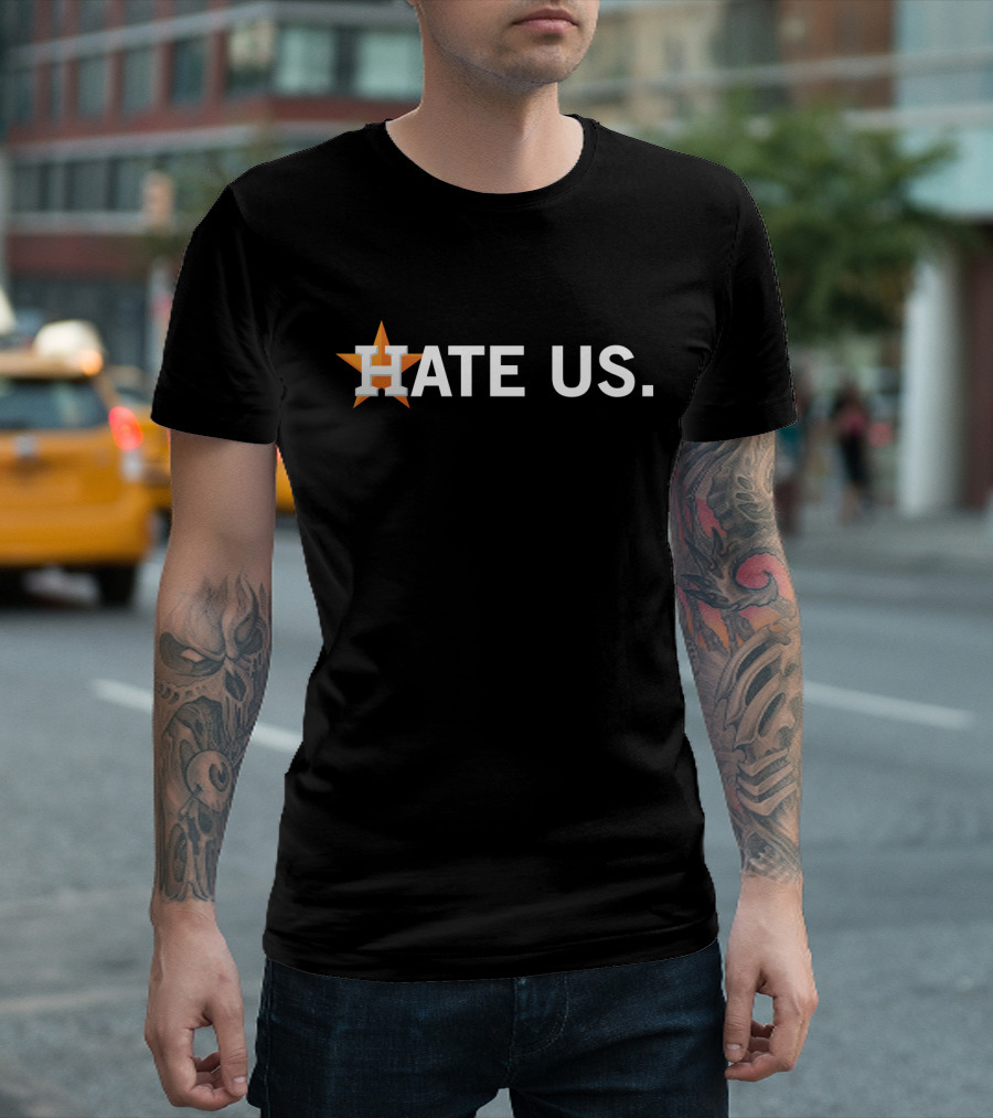 H Astros Baseball Hate Us T-Shirt