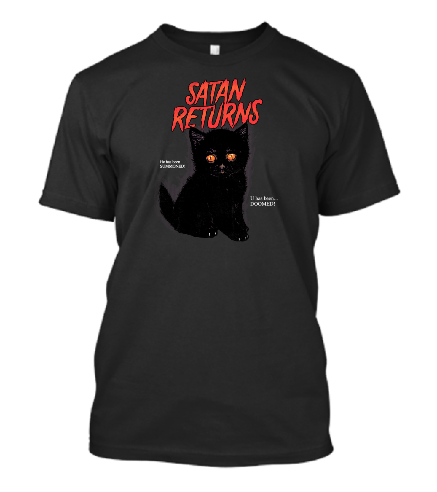 Satan Returns Black Cat He Has Been Summoned U Has Been Doomed T-Shirt