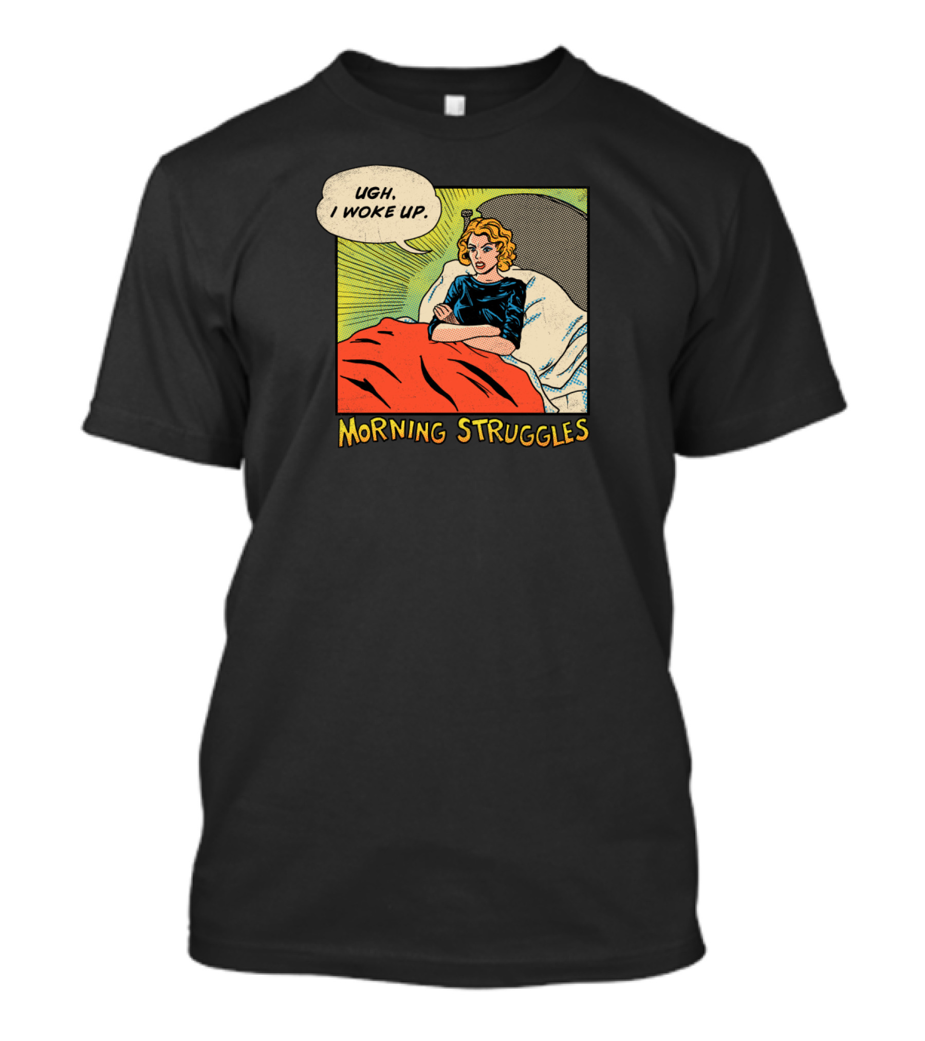 Ugh I Woke Up Morning Struggles Comic Style Pop T-Shirt