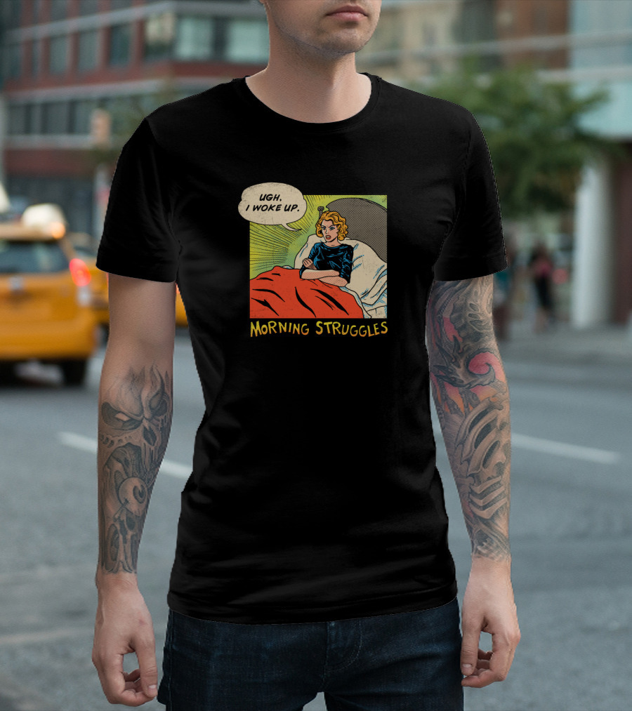 Ugh I Woke Up Morning Struggles Comic Style Pop T-Shirt