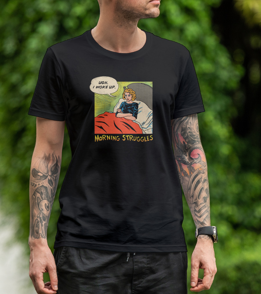 Ugh I Woke Up Morning Struggles Comic Style Pop T-Shirt