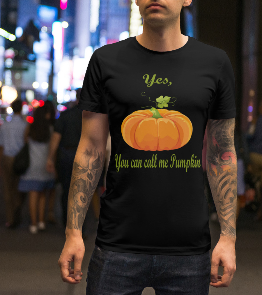 Yes, You Can Call Me Pumpkin T-Shirt