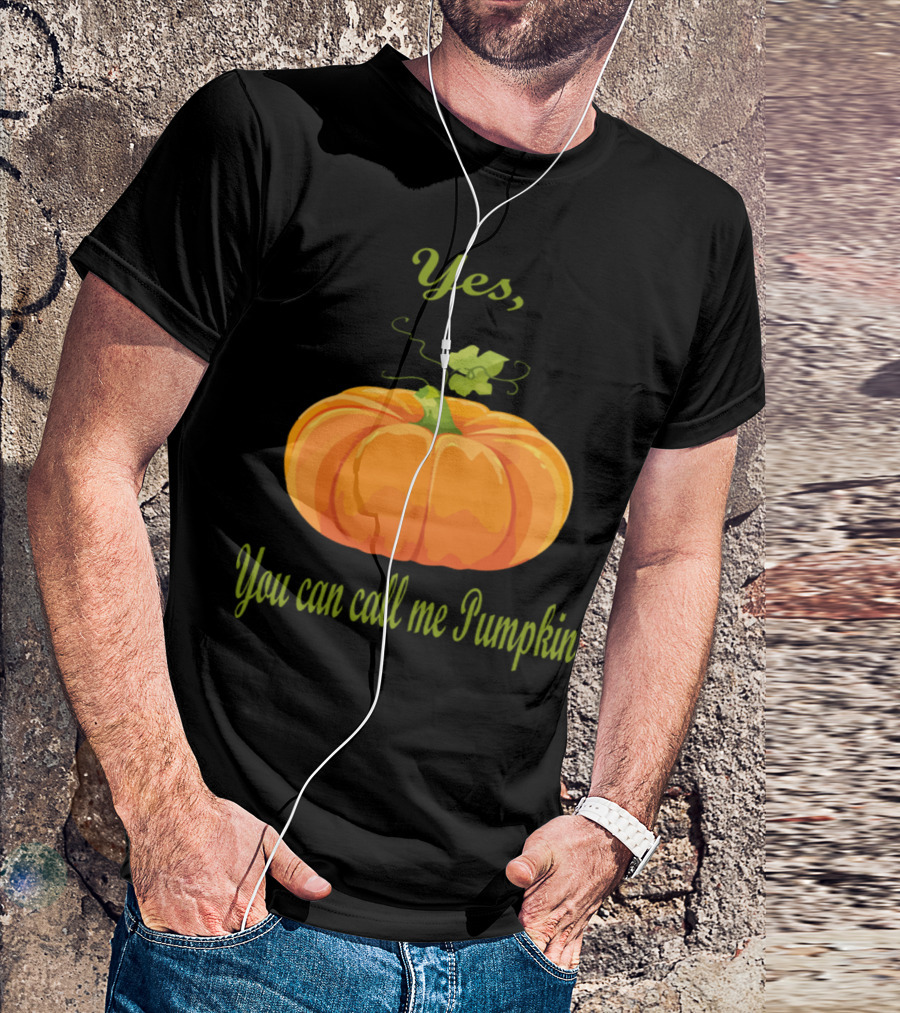 Yes, You Can Call Me Pumpkin T-Shirt