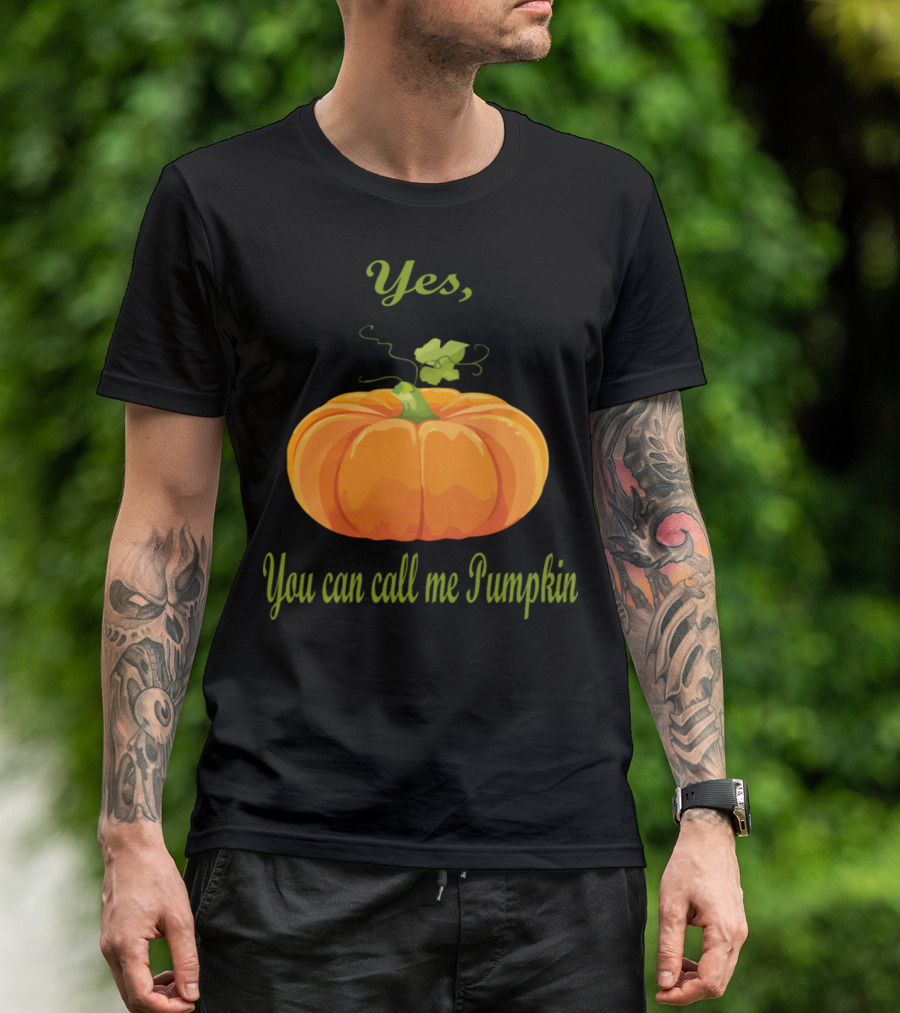 Yes, You Can Call Me Pumpkin T-Shirt