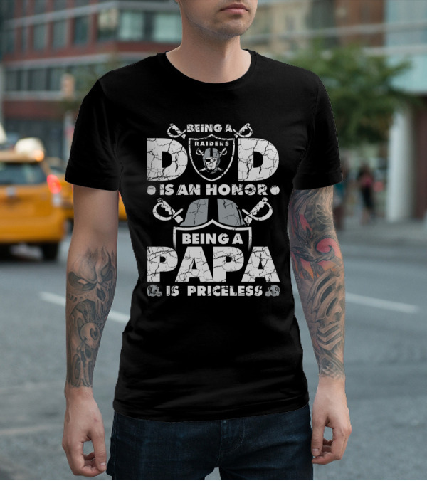 Being A Raiders Dad Is An Honor Being A Papa Is Priceless T-Shirt