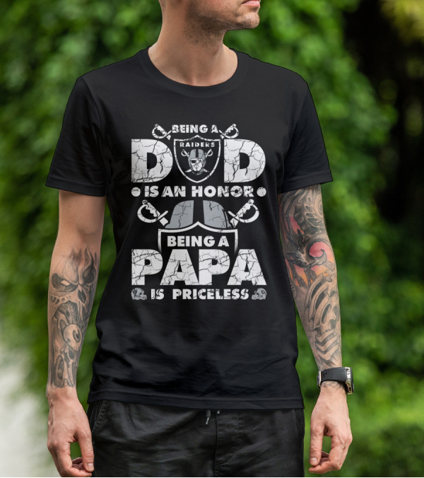 Being A Raiders Dad Is An Honor Being A Papa Is Priceless T-Shirt