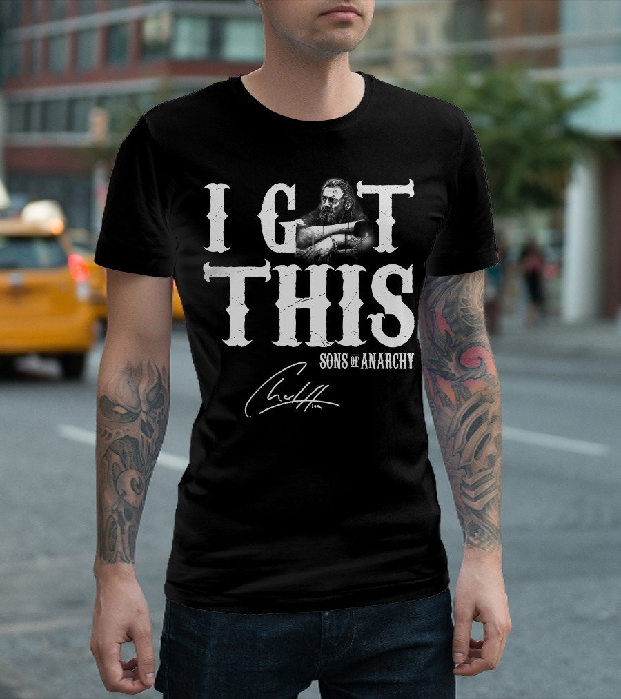 I GOT THIS SONS OF ANARCHY T-Shirt