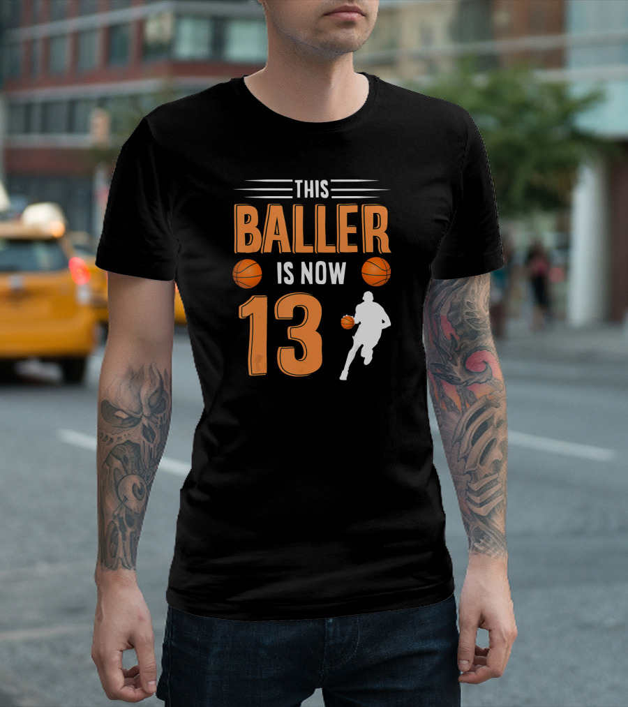 This Baller Is Now 13 Basketball Birthday T-Shirt
