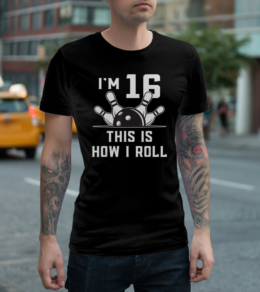I'm 16 Bowling This Is How I Roll Birthday Party T-Shirt