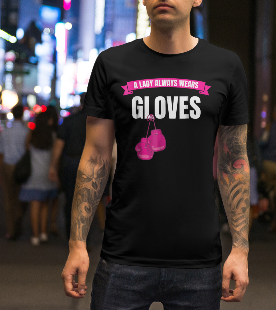 A Lady Always Wears Gloves Boxing Pink Banner And Boxing Gloves T-Shirt