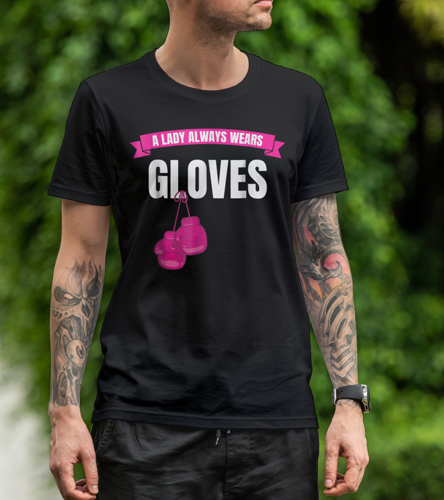 A Lady Always Wears Gloves Boxing Pink Banner And Boxing Gloves T-Shirt