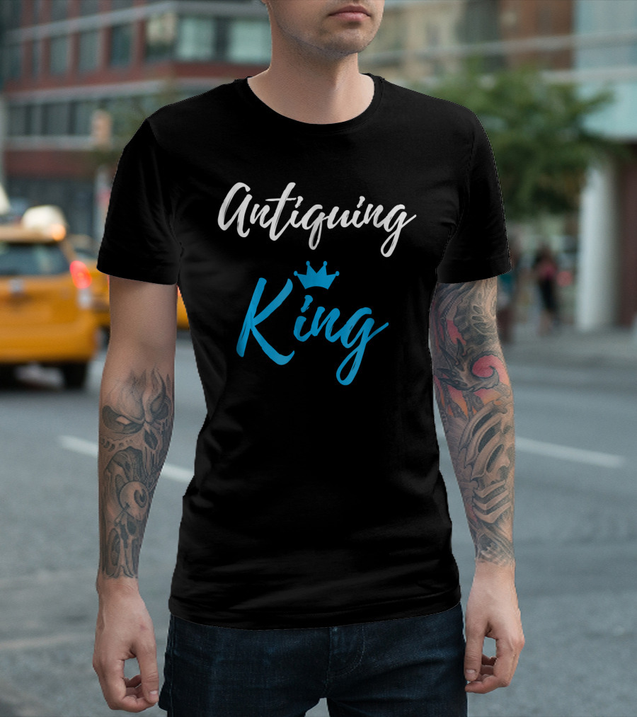 Antiquing King Collect Funny Antique T-Shirt