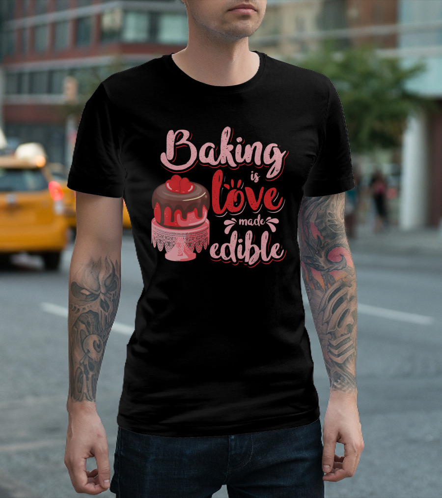 Baking is Love Made Edible Cake Lovers Chocolate Heart Cake T-Shirt