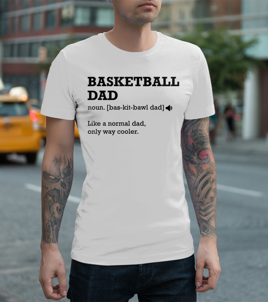 BASKETBALL DAD noun bas-kit-bawl dad Like a normal dad only way cooler T-Shirt