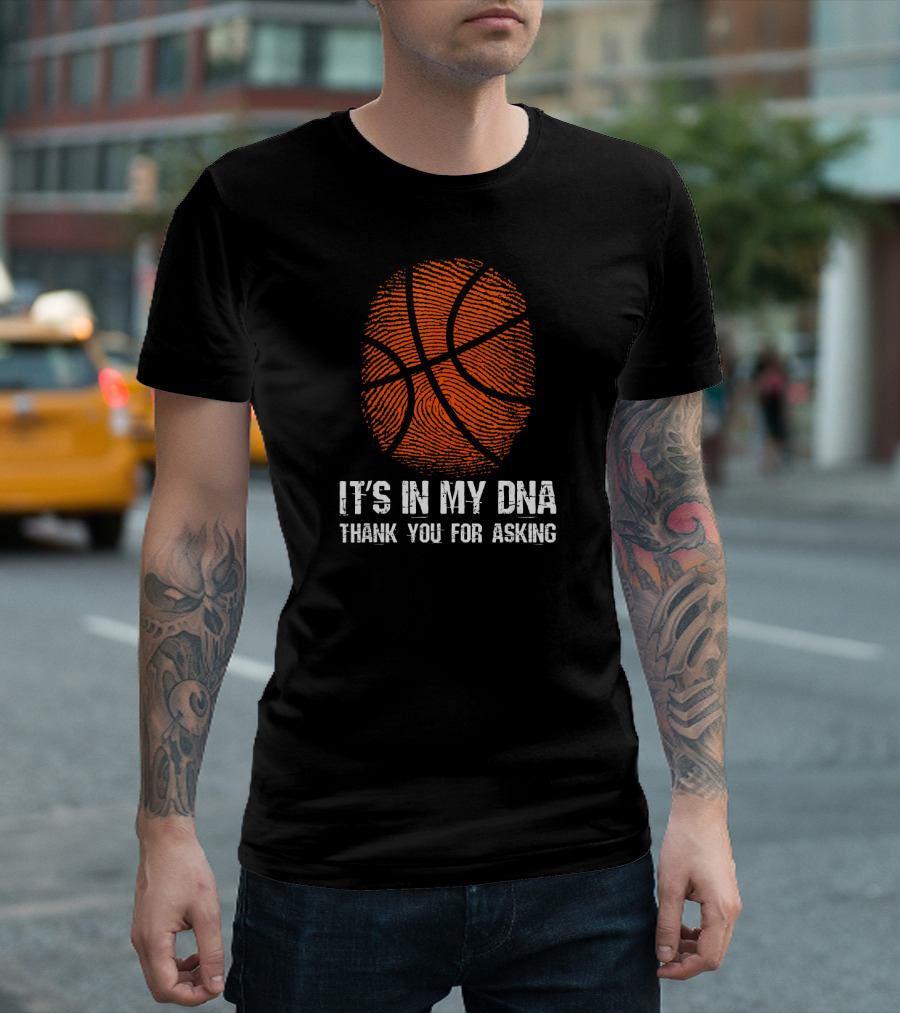 It's in My DNA Thank You for Asking Basketball Fingerprint T-Shirt