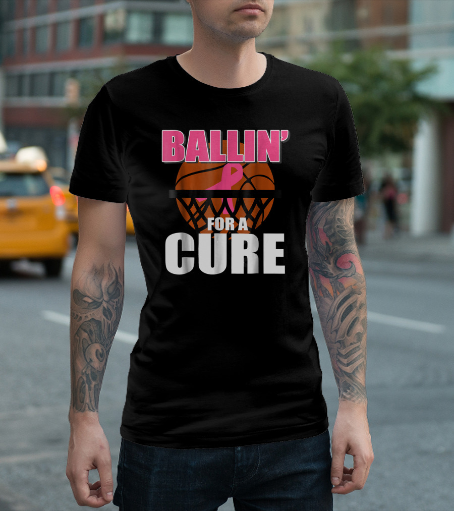 Ballin' For A Cure Basketball Pink Ribbon Breast Cancer T-Shirt