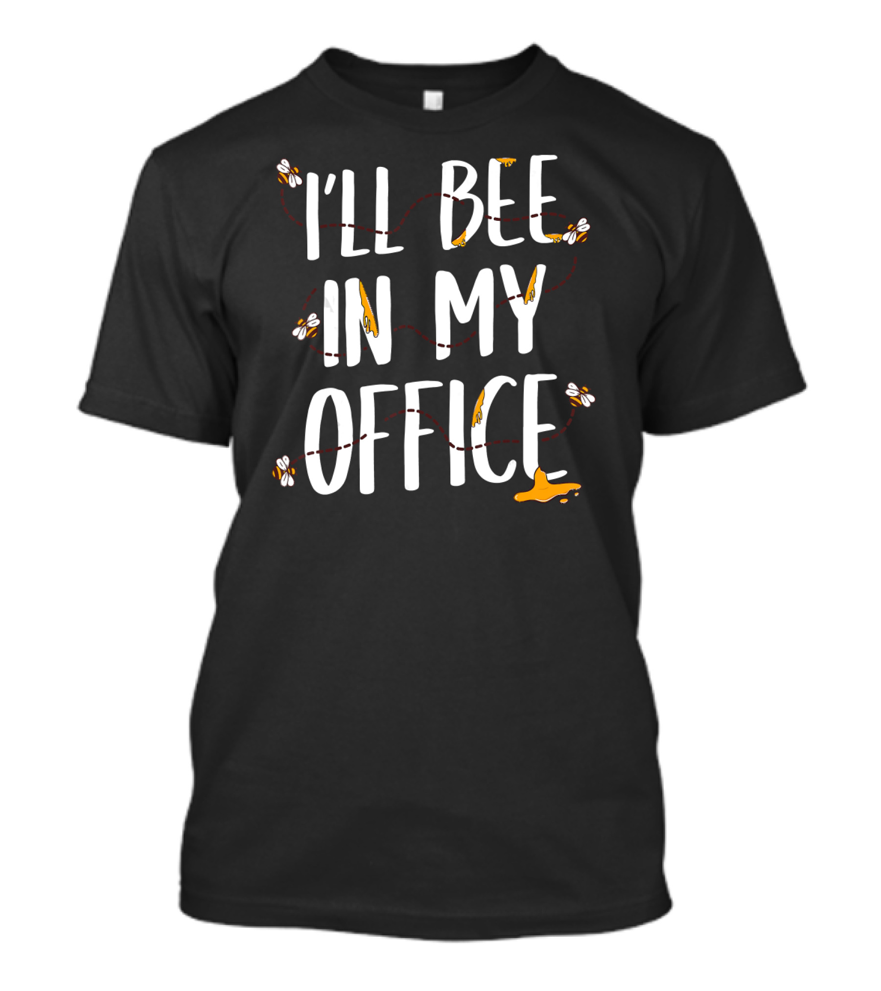 I'll Bee In My Office Bees Honey Beekeeper T-Shirt