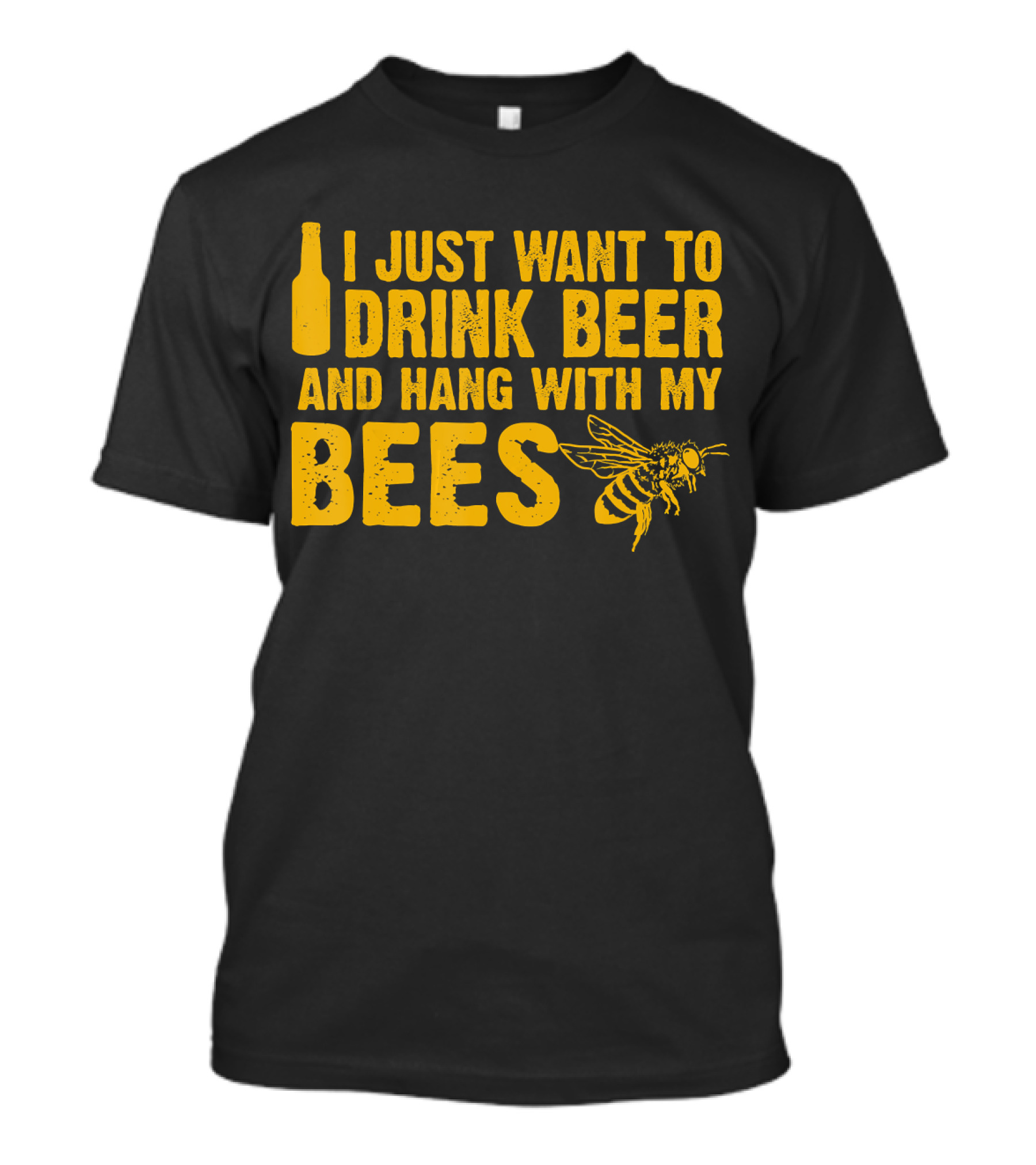 I Just Want To Drink Beer And Hang With My Bees T-Shirt