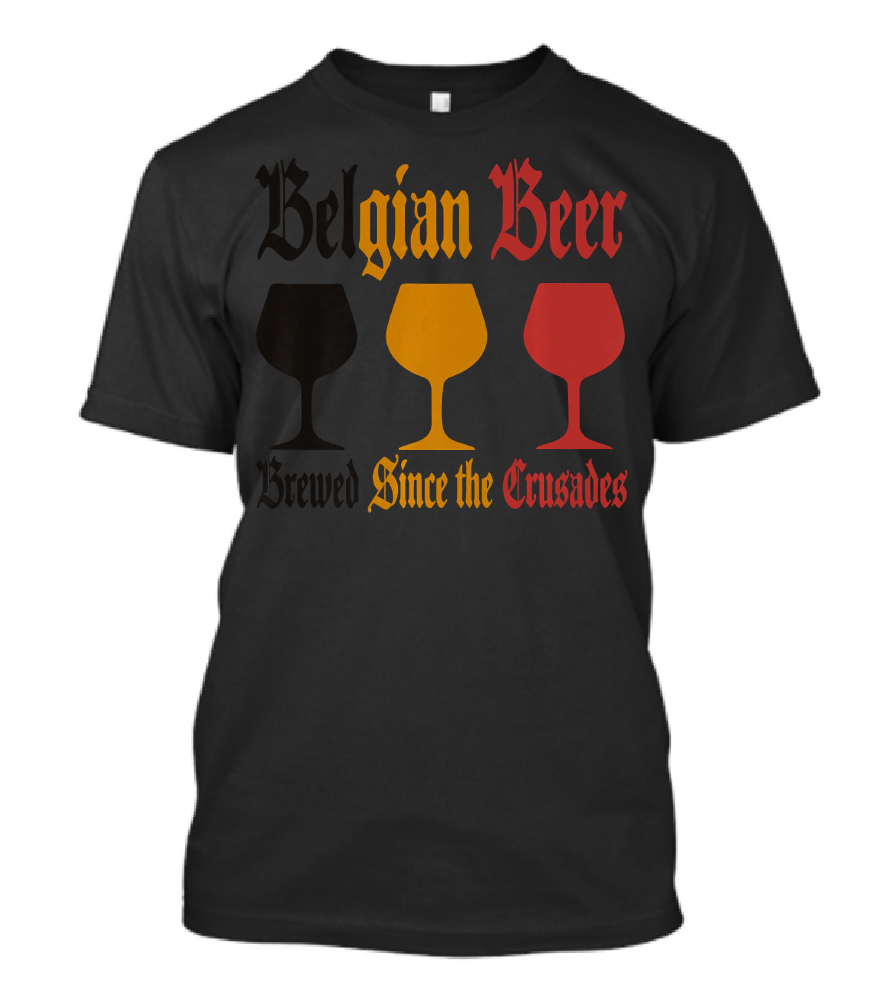 Belgian Beer Brewed Since The Crusades With Black Yellow Red Goblets T-Shirt
