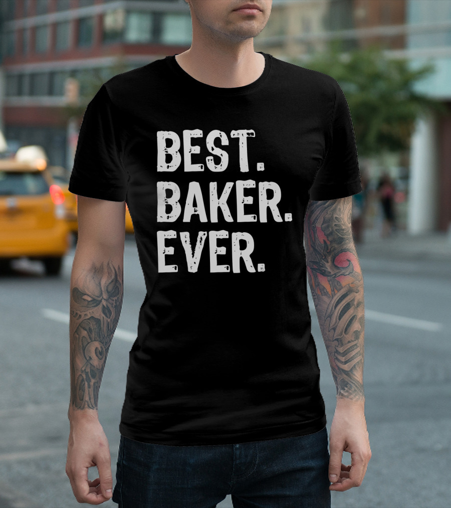 Best Baker Ever Funny Baking Best. Baker. Ever T-Shirt