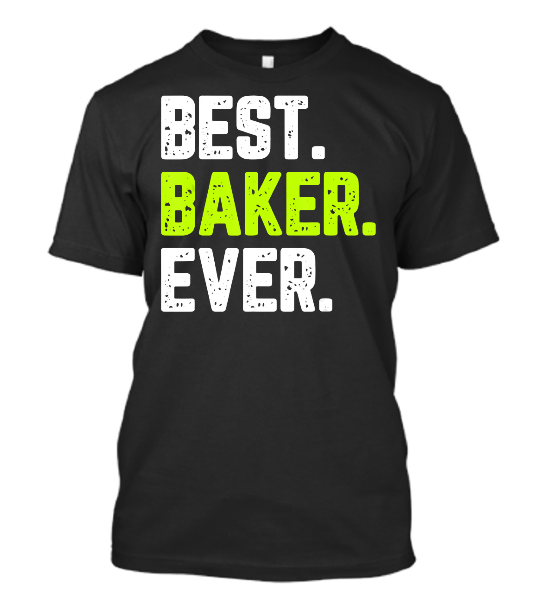 BEST BAKER EVER FUNNY QUOTE BAKING T-Shirt