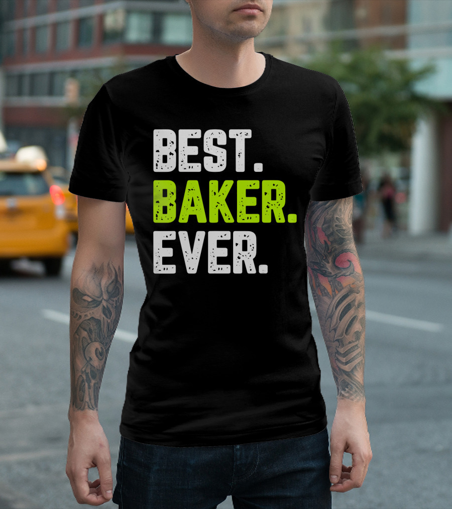 BEST BAKER EVER FUNNY QUOTE BAKING T-Shirt