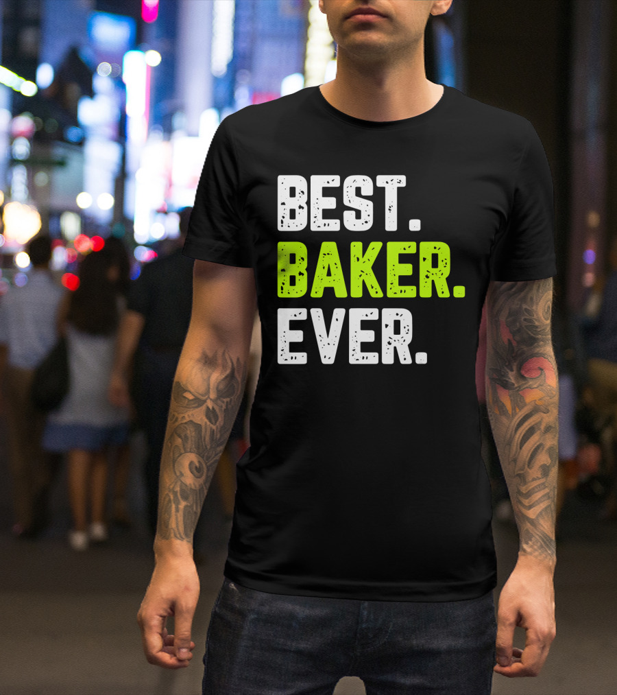 BEST BAKER EVER FUNNY QUOTE BAKING T-Shirt