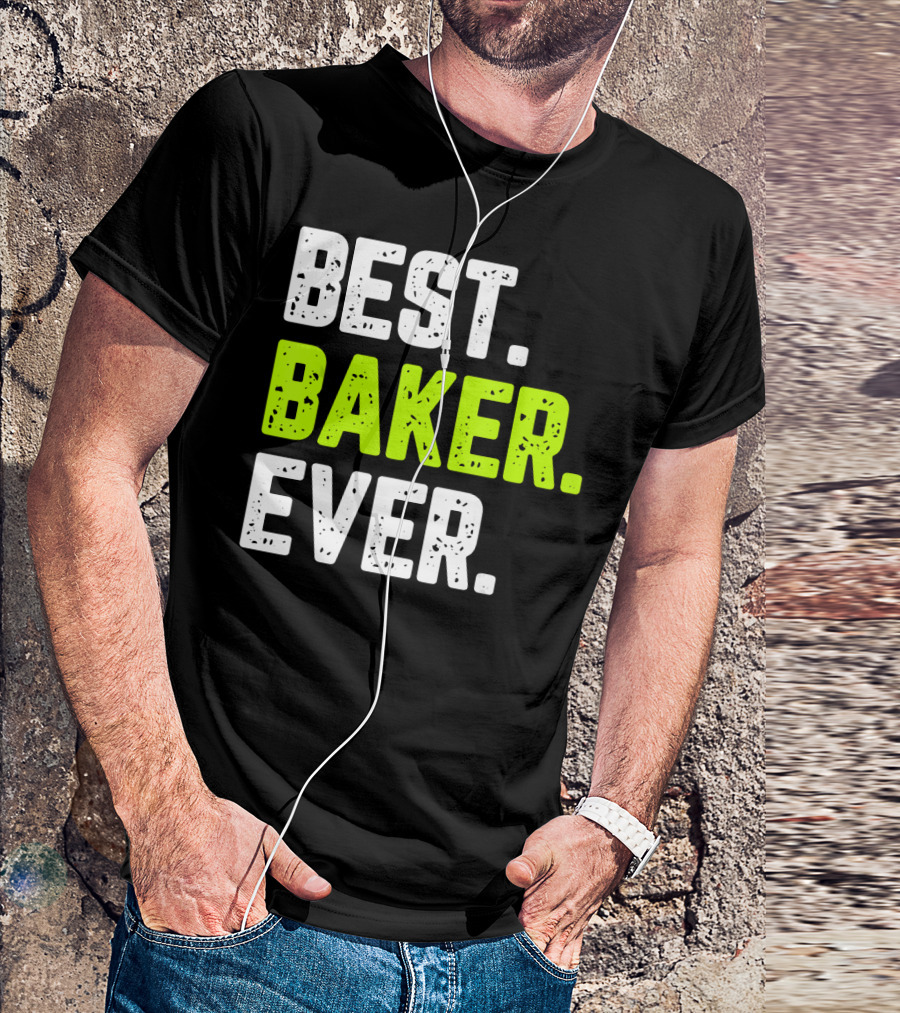 BEST BAKER EVER FUNNY QUOTE BAKING T-Shirt
