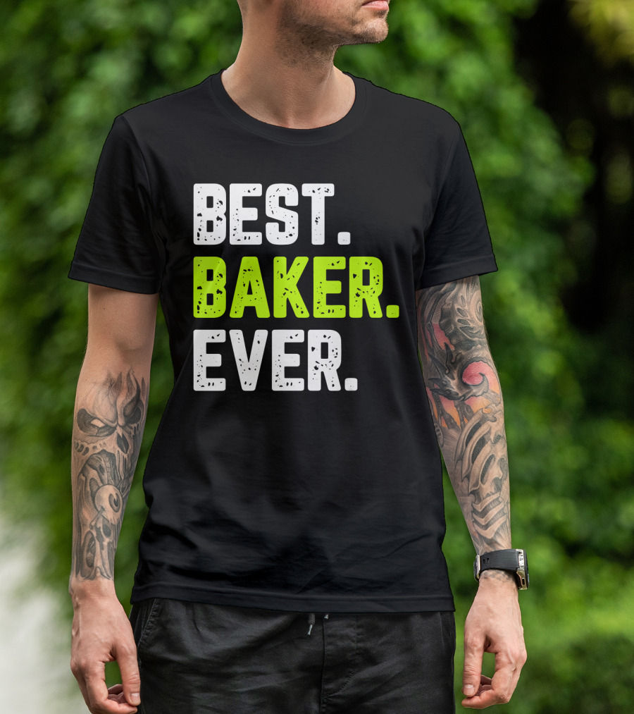 BEST BAKER EVER FUNNY QUOTE BAKING T-Shirt