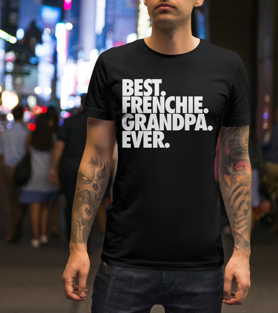 Best Frenchie Grandpa Ever French Bulldo T-Shirt