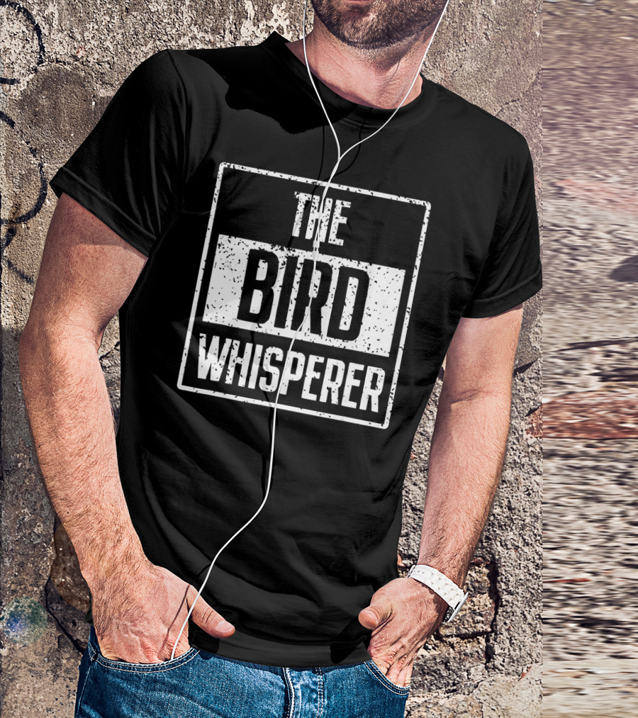 The Bird Whisperer Bird Lovers T-Shirt