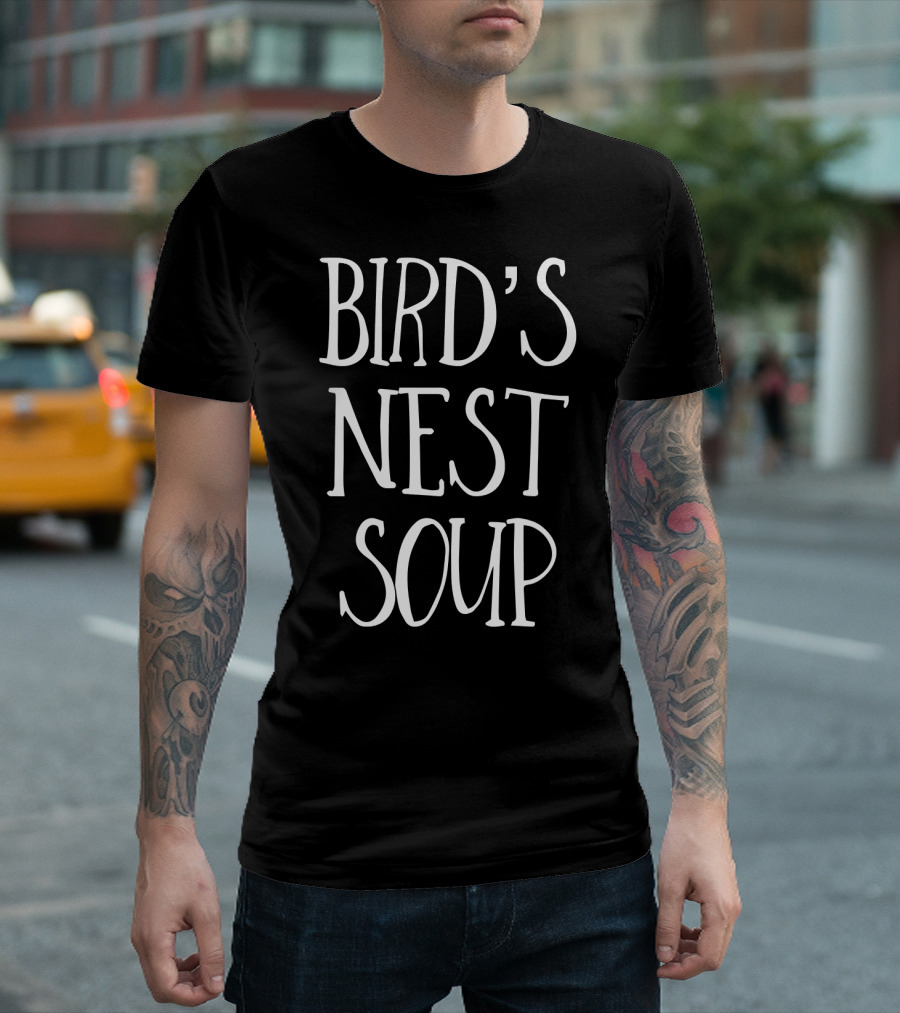 Bird's Nest Soup T-Shirt