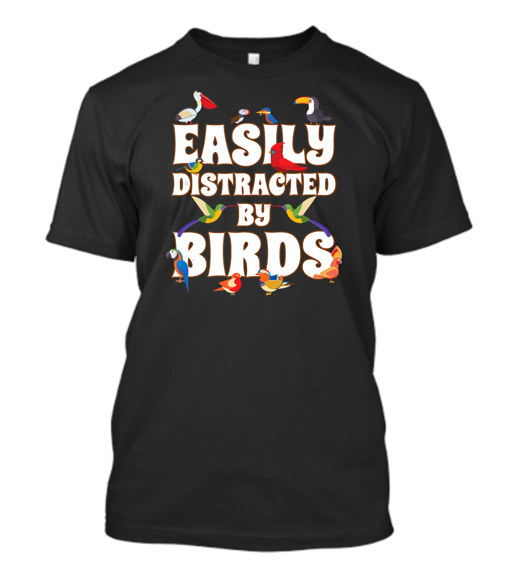 Easily Distracted By Birds Pelican Cardinal Toucan Hummingbird T-Shirt