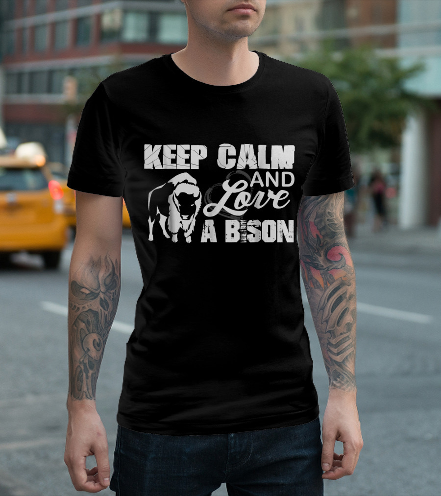 Keep Calm and Love a Bison with Bison T-Shirt