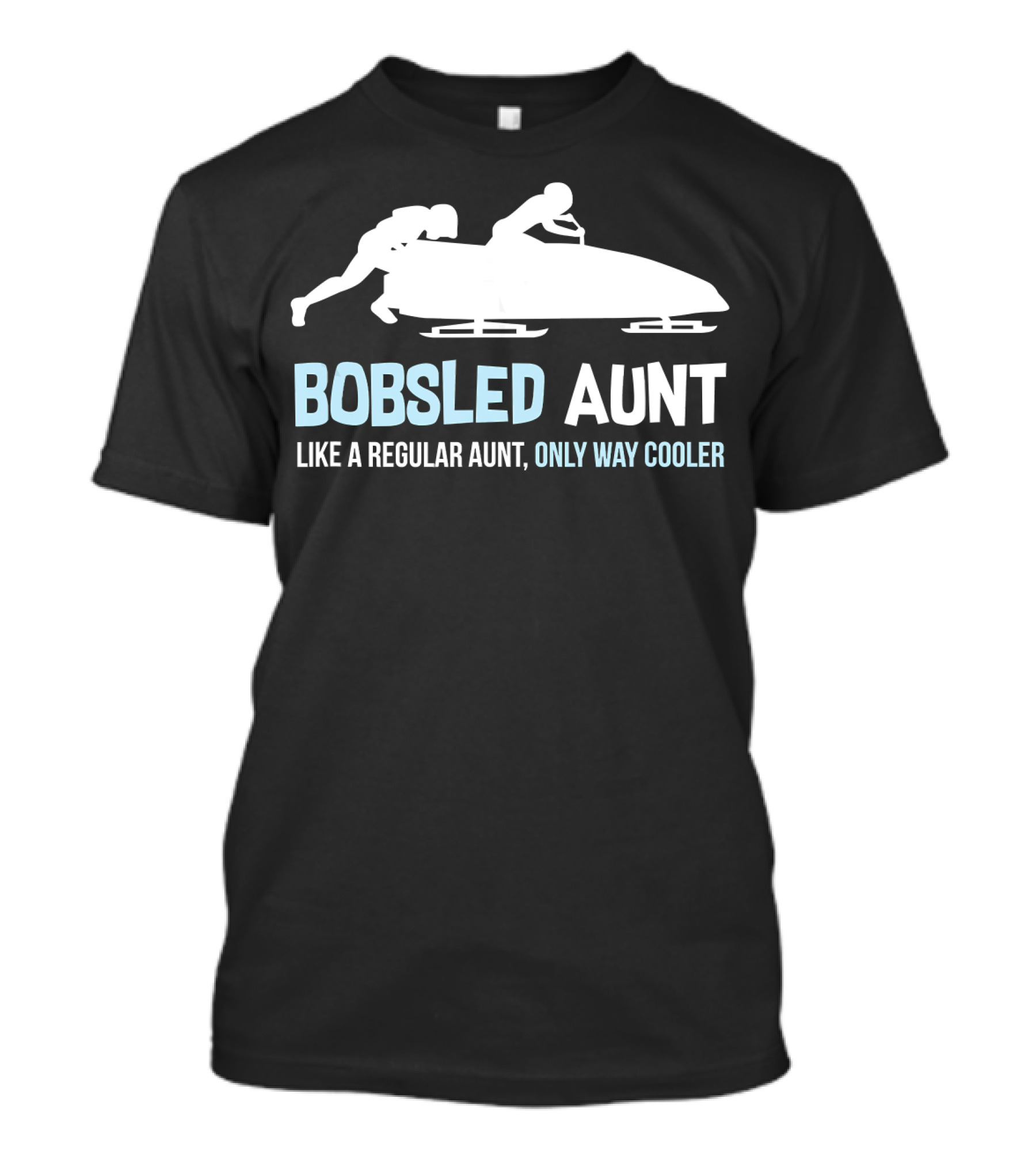 Bobsled Aunt Like A Regular Aunt Only Way Cooler T-Shirt